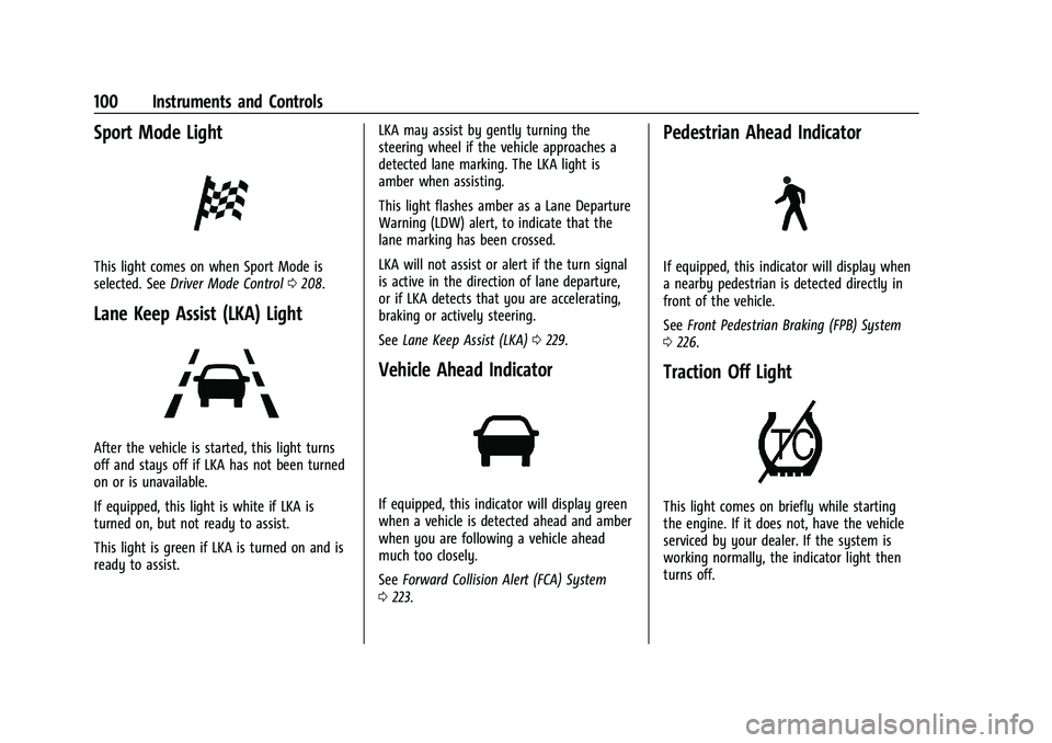 CHEVROLET TRAILBLAZER 2021  Owners Manual Chevrolet Trailblazer Owner Manual (GMNA-Localizing-U.S./Canada-
14400528) - 2021 - CRC - 11/7/19
100 Instruments and Controls
Sport Mode Light
This light comes on when Sport Mode is
selected. SeeDriv