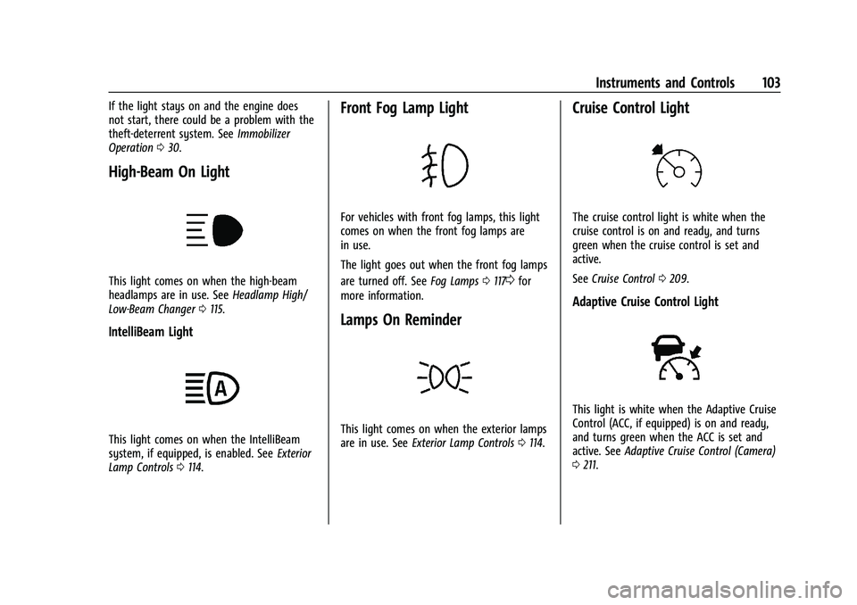 CHEVROLET TRAILBLAZER 2021  Owners Manual Chevrolet Trailblazer Owner Manual (GMNA-Localizing-U.S./Canada-
14400528) - 2021 - CRC - 11/7/19
Instruments and Controls 103
If the light stays on and the engine does
not start, there could be a pro