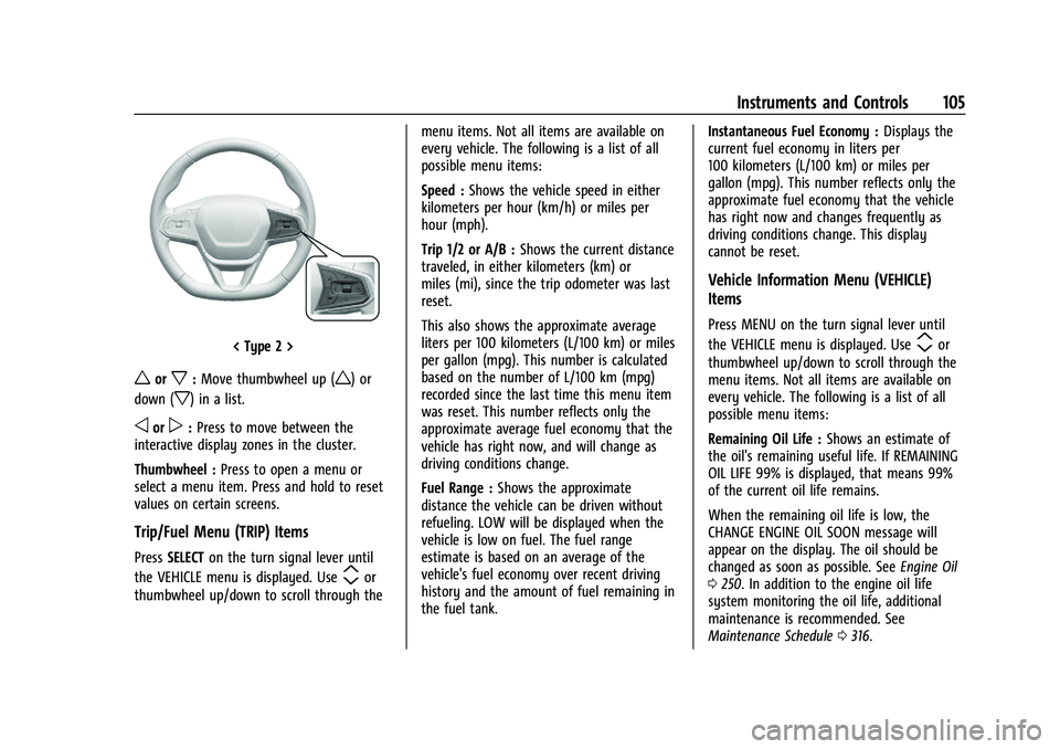 CHEVROLET TRAILBLAZER 2021 Owners Manual Chevrolet Trailblazer Owner Manual (GMNA-Localizing-U.S./Canada-
14400528) - 2021 - CRC - 11/7/19
Instruments and Controls 105
< Type 2 >
worx:Move thumbwheel up (w) or
down (
x) in a list.
oorp: Pres CHEVROLET TRAILBLAZER 2021 Owners Manual Chevrolet Trailblazer Owner Manual (GMNA-Localizing-U.S./Canada-
14400528) - 2021 - CRC - 11/7/19
Instruments and Controls 105
< Type 2 >
worx:Move thumbwheel up (w) or
down (
x) in a list.
oorp: Pres