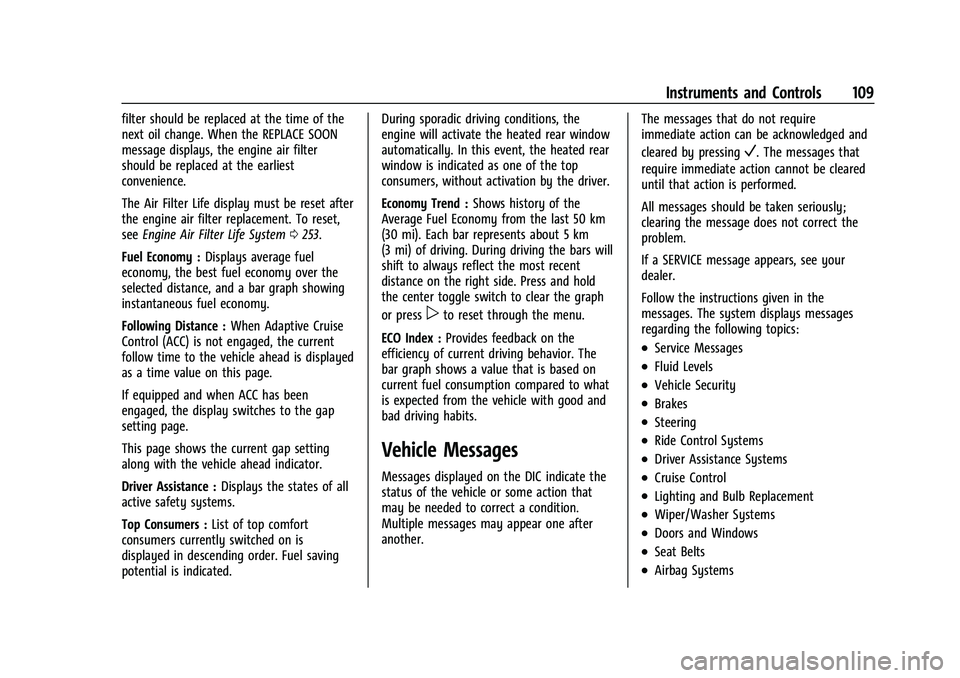 CHEVROLET TRAILBLAZER 2021  Owners Manual Chevrolet Trailblazer Owner Manual (GMNA-Localizing-U.S./Canada-
14400528) - 2021 - CRC - 11/7/19
Instruments and Controls 109
filter should be replaced at the time of the
next oil change. When the RE