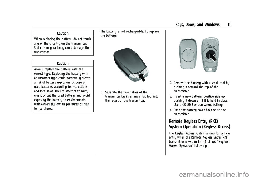 CHEVROLET TRAILBLAZER 2021  Owners Manual Chevrolet Trailblazer Owner Manual (GMNA-Localizing-U.S./Canada-
14400528) - 2021 - CRC - 11/7/19
Keys, Doors, and Windows 11
Caution
When replacing the battery, do not touch
any of the circuitry on t