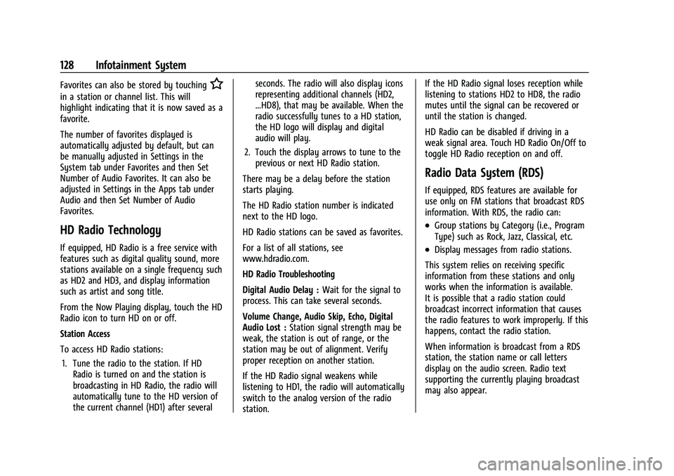 CHEVROLET TRAILBLAZER 2021  Owners Manual Chevrolet Trailblazer Owner Manual (GMNA-Localizing-U.S./Canada-
14400528) - 2021 - CRC - 11/7/19
128 Infotainment System
Favorites can also be stored by touchingH
in a station or channel list. This w