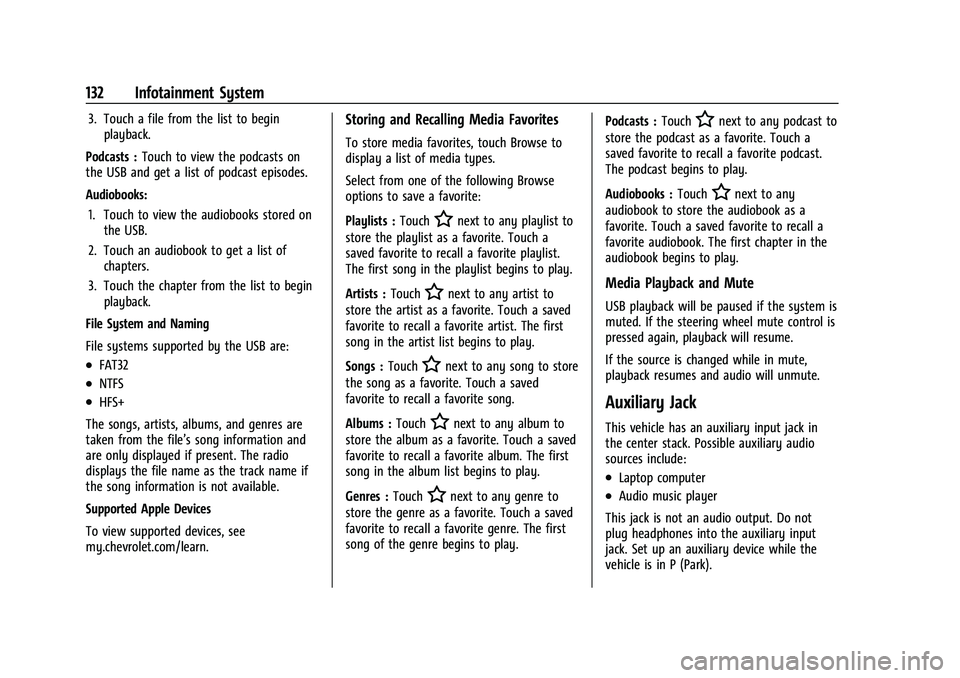 CHEVROLET TRAILBLAZER 2021  Owners Manual Chevrolet Trailblazer Owner Manual (GMNA-Localizing-U.S./Canada-
14400528) - 2021 - CRC - 11/7/19
132 Infotainment System
3. Touch a file from the list to beginplayback.
Podcasts : Touch to view the p