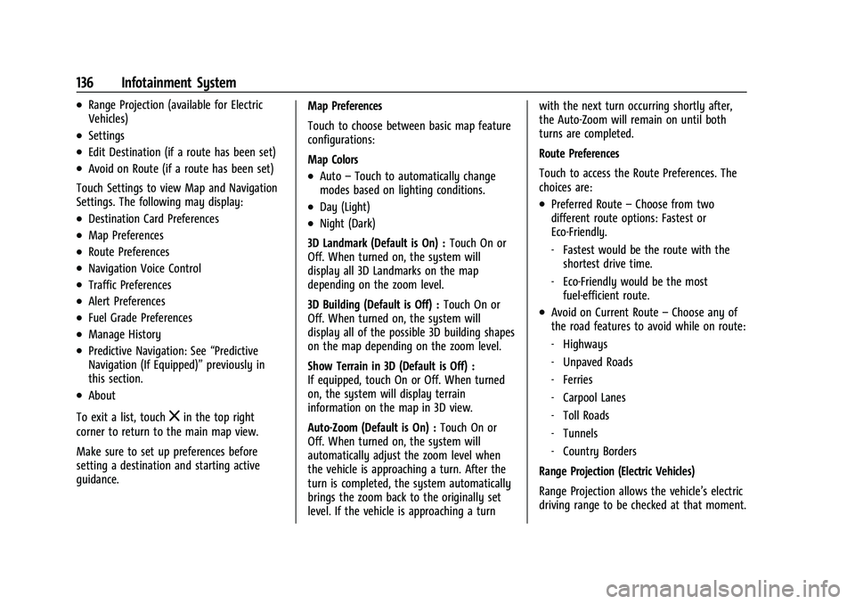 CHEVROLET TRAILBLAZER 2021  Owners Manual Chevrolet Trailblazer Owner Manual (GMNA-Localizing-U.S./Canada-
14400528) - 2021 - CRC - 11/7/19
136 Infotainment System
.Range Projection (available for Electric
Vehicles)
.Settings
.Edit Destinatio