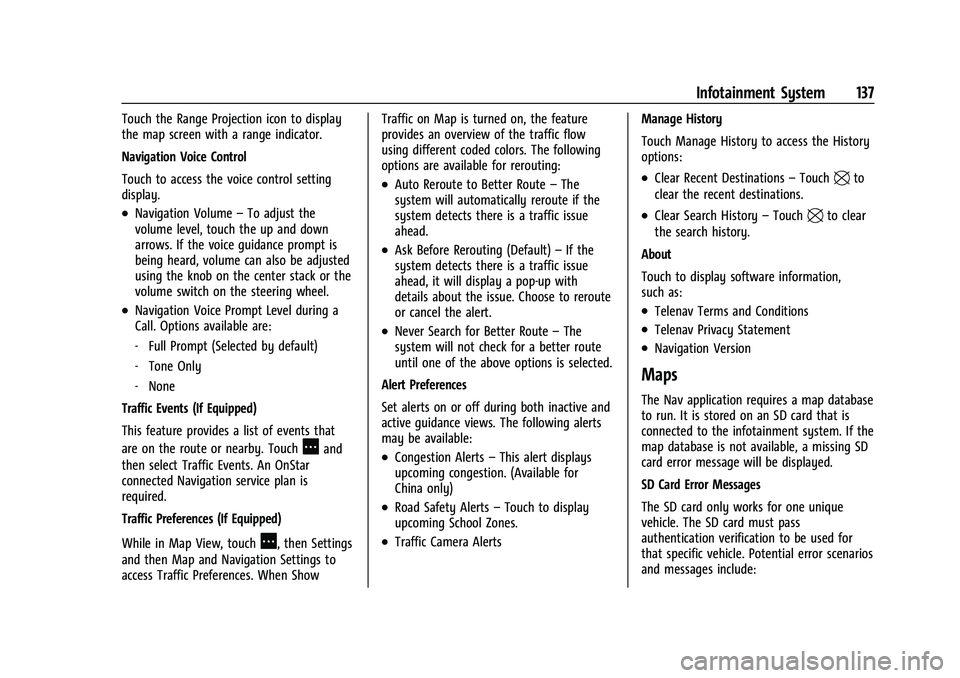 CHEVROLET TRAILBLAZER 2021  Owners Manual Chevrolet Trailblazer Owner Manual (GMNA-Localizing-U.S./Canada-
14400528) - 2021 - CRC - 11/7/19
Infotainment System 137
Touch the Range Projection icon to display
the map screen with a range indicat