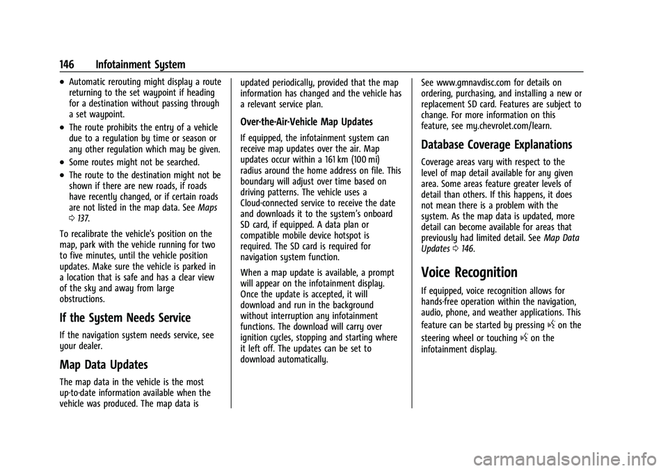 CHEVROLET TRAILBLAZER 2021 Owners Guide Chevrolet Trailblazer Owner Manual (GMNA-Localizing-U.S./Canada-
14400528) - 2021 - CRC - 11/7/19
146 Infotainment System
.Automatic rerouting might display a route
returning to the set waypoint if he