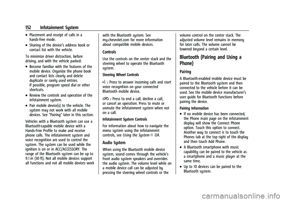 CHEVROLET TRAILBLAZER 2021  Owners Manual Chevrolet Trailblazer Owner Manual (GMNA-Localizing-U.S./Canada-
14400528) - 2021 - CRC - 11/7/19
152 Infotainment System
.Placement and receipt of calls in a
hands-free mode.
.Sharing of the device�