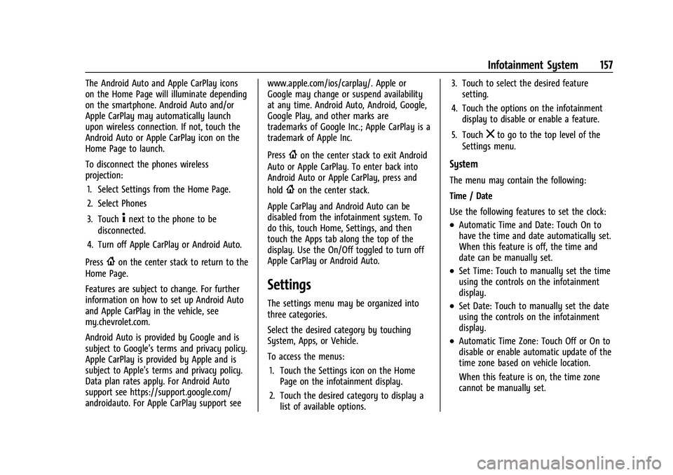CHEVROLET TRAILBLAZER 2021 Owners Manual Chevrolet Trailblazer Owner Manual (GMNA-Localizing-U.S./Canada-
14400528) - 2021 - CRC - 11/7/19
Infotainment System 157
The Android Auto and Apple CarPlay icons
on the Home Page will illuminate depe CHEVROLET TRAILBLAZER 2021 Owners Manual Chevrolet Trailblazer Owner Manual (GMNA-Localizing-U.S./Canada-
14400528) - 2021 - CRC - 11/7/19
Infotainment System 157
The Android Auto and Apple CarPlay icons
on the Home Page will illuminate depe