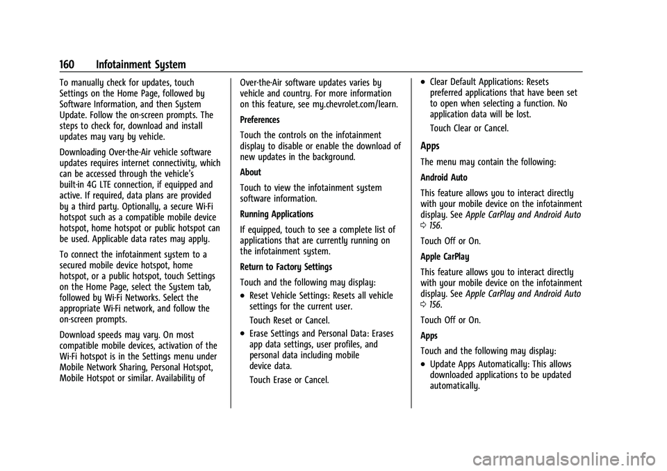 CHEVROLET TRAILBLAZER 2021 Owners Manual Chevrolet Trailblazer Owner Manual (GMNA-Localizing-U.S./Canada-
14400528) - 2021 - CRC - 11/7/19
160 Infotainment System
To manually check for updates, touch
Settings on the Home Page, followed by
So CHEVROLET TRAILBLAZER 2021 Owners Manual Chevrolet Trailblazer Owner Manual (GMNA-Localizing-U.S./Canada-
14400528) - 2021 - CRC - 11/7/19
160 Infotainment System
To manually check for updates, touch
Settings on the Home Page, followed by
So