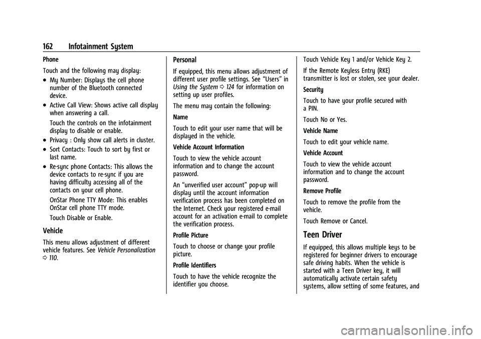 CHEVROLET TRAILBLAZER 2021 User Guide Chevrolet Trailblazer Owner Manual (GMNA-Localizing-U.S./Canada-
14400528) - 2021 - CRC - 11/7/19
162 Infotainment System
Phone
Touch and the following may display:
.My Number: Displays the cell phone