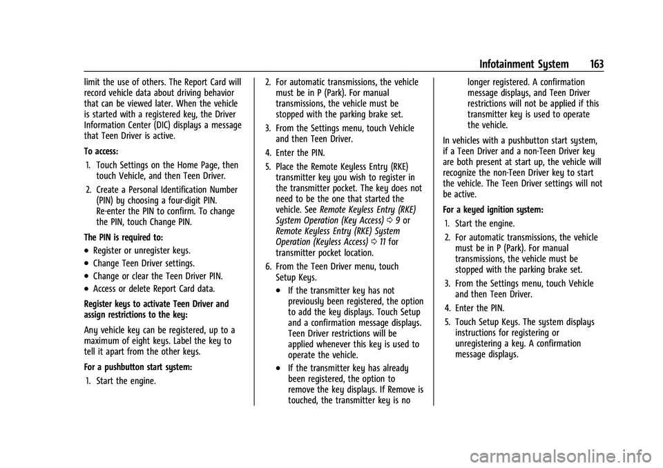 CHEVROLET TRAILBLAZER 2021 Owners Manual Chevrolet Trailblazer Owner Manual (GMNA-Localizing-U.S./Canada-
14400528) - 2021 - CRC - 11/7/19
Infotainment System 163
limit the use of others. The Report Card will
record vehicle data about drivin CHEVROLET TRAILBLAZER 2021 Owners Manual Chevrolet Trailblazer Owner Manual (GMNA-Localizing-U.S./Canada-
14400528) - 2021 - CRC - 11/7/19
Infotainment System 163
limit the use of others. The Report Card will
record vehicle data about drivin