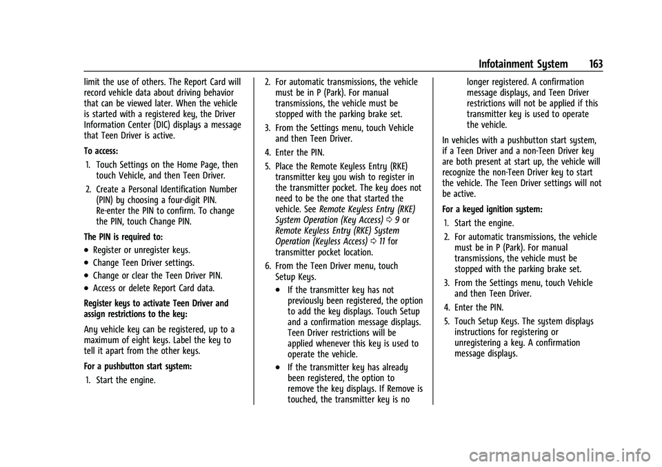 CHEVROLET TRAILBLAZER 2021  Owners Manual Chevrolet Trailblazer Owner Manual (GMNA-Localizing-U.S./Canada-
14400528) - 2021 - CRC - 11/7/19
Infotainment System 163
limit the use of others. The Report Card will
record vehicle data about drivin