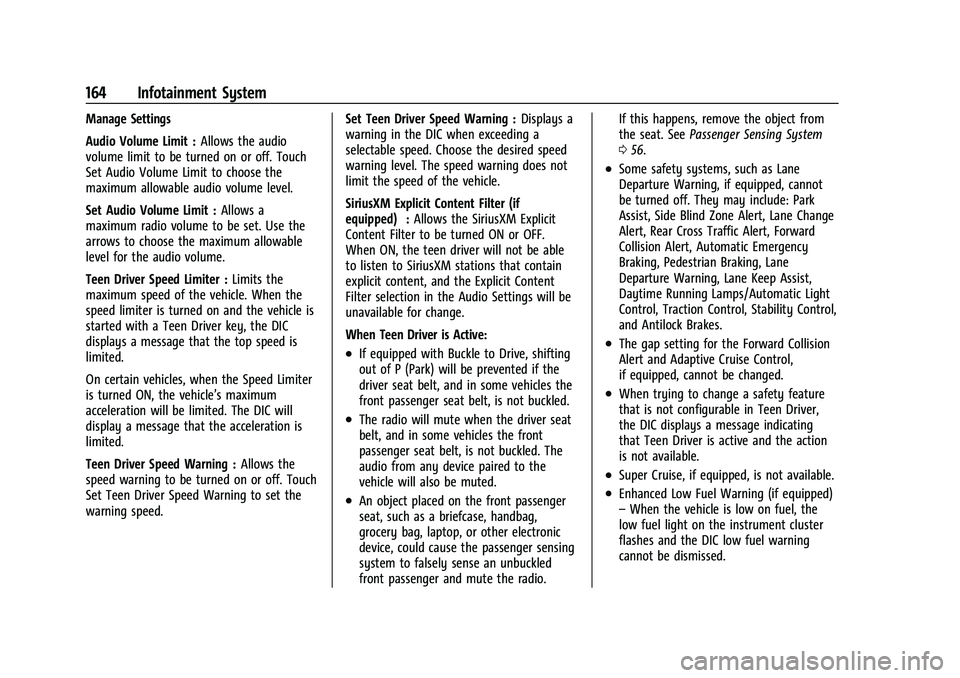 CHEVROLET TRAILBLAZER 2021 Owners Manual Chevrolet Trailblazer Owner Manual (GMNA-Localizing-U.S./Canada-
14400528) - 2021 - CRC - 11/7/19
164 Infotainment System
Manage Settings
Audio Volume Limit :Allows the audio
volume limit to be turned CHEVROLET TRAILBLAZER 2021 Owners Manual Chevrolet Trailblazer Owner Manual (GMNA-Localizing-U.S./Canada-
14400528) - 2021 - CRC - 11/7/19
164 Infotainment System
Manage Settings
Audio Volume Limit :Allows the audio
volume limit to be turned