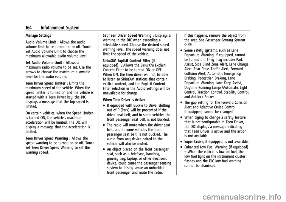 CHEVROLET TRAILBLAZER 2021 User Guide Chevrolet Trailblazer Owner Manual (GMNA-Localizing-U.S./Canada-
14400528) - 2021 - CRC - 11/7/19
164 Infotainment System
Manage Settings
Audio Volume Limit :Allows the audio
volume limit to be turned