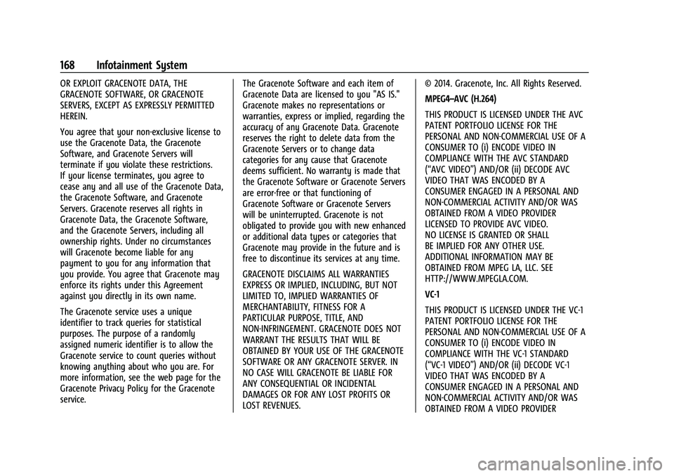 CHEVROLET TRAILBLAZER 2021 Owners Manual Chevrolet Trailblazer Owner Manual (GMNA-Localizing-U.S./Canada-
14400528) - 2021 - CRC - 11/7/19
168 Infotainment System
OR EXPLOIT GRACENOTE DATA, THE
GRACENOTE SOFTWARE, OR GRACENOTE
SERVERS, EXCEP CHEVROLET TRAILBLAZER 2021 Owners Manual Chevrolet Trailblazer Owner Manual (GMNA-Localizing-U.S./Canada-
14400528) - 2021 - CRC - 11/7/19
168 Infotainment System
OR EXPLOIT GRACENOTE DATA, THE
GRACENOTE SOFTWARE, OR GRACENOTE
SERVERS, EXCEP