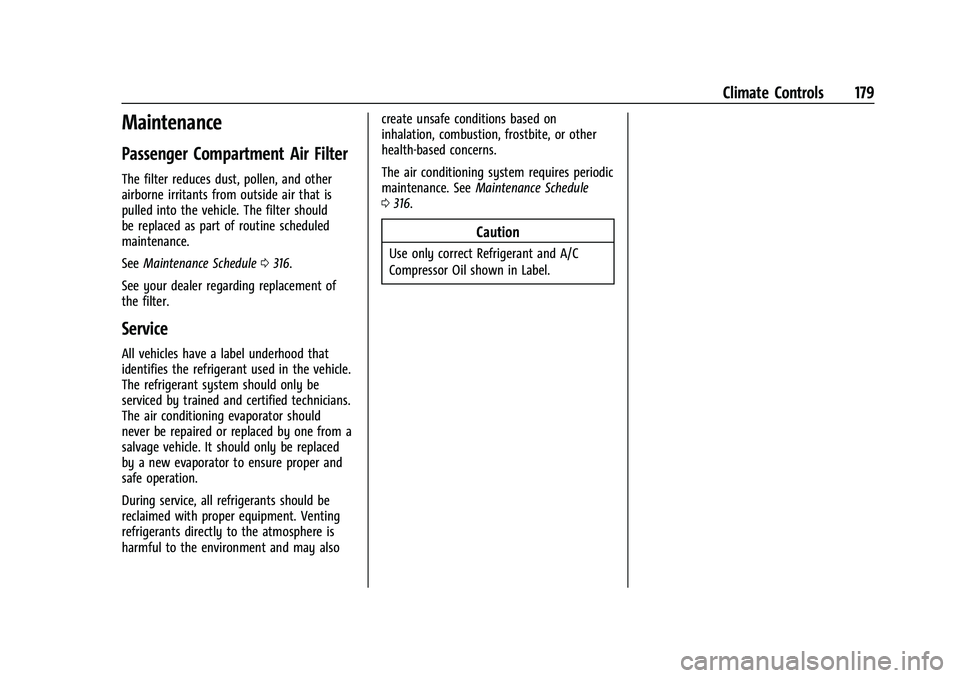 CHEVROLET TRAILBLAZER 2021  Owners Manual Chevrolet Trailblazer Owner Manual (GMNA-Localizing-U.S./Canada-
14400528) - 2021 - CRC - 11/7/19
Climate Controls 179
Maintenance
Passenger Compartment Air Filter
The filter reduces dust, pollen, and