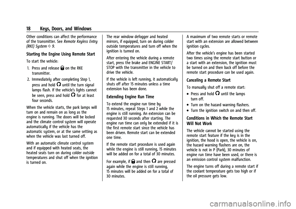 CHEVROLET TRAILBLAZER 2021 User Guide Chevrolet Trailblazer Owner Manual (GMNA-Localizing-U.S./Canada-
14400528) - 2021 - CRC - 11/7/19
18 Keys, Doors, and Windows
Other conditions can affect the performance
of the transmitter. SeeRemote CHEVROLET TRAILBLAZER 2021 User Guide Chevrolet Trailblazer Owner Manual (GMNA-Localizing-U.S./Canada-
14400528) - 2021 - CRC - 11/7/19
18 Keys, Doors, and Windows
Other conditions can affect the performance
of the transmitter. SeeRemote