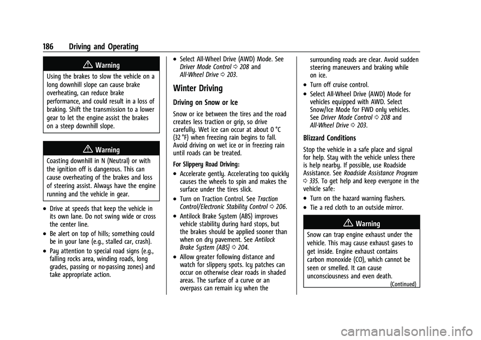 CHEVROLET TRAILBLAZER 2021  Owners Manual Chevrolet Trailblazer Owner Manual (GMNA-Localizing-U.S./Canada-
14400528) - 2021 - CRC - 11/7/19
186 Driving and Operating
{Warning
Using the brakes to slow the vehicle on a
long downhill slope can c