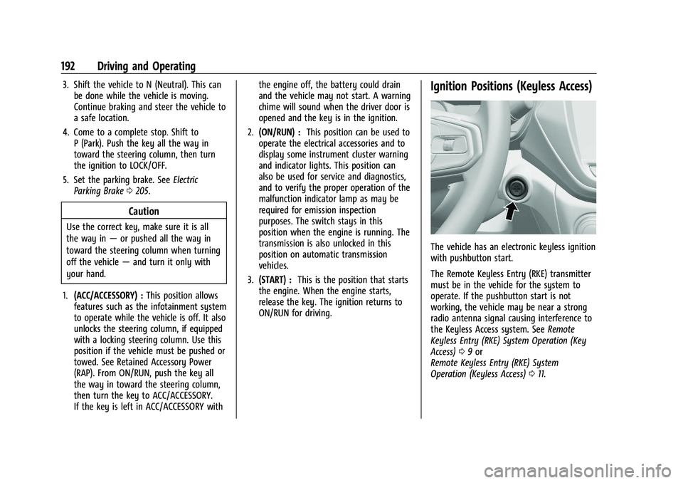 CHEVROLET TRAILBLAZER 2021  Owners Manual Chevrolet Trailblazer Owner Manual (GMNA-Localizing-U.S./Canada-
14400528) - 2021 - CRC - 11/7/19
192 Driving and Operating
3. Shift the vehicle to N (Neutral). This canbe done while the vehicle is mo
