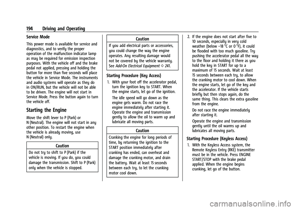 CHEVROLET TRAILBLAZER 2021 Owners Guide Chevrolet Trailblazer Owner Manual (GMNA-Localizing-U.S./Canada-
14400528) - 2021 - CRC - 11/7/19
194 Driving and Operating
Service Mode
This power mode is available for service and
diagnostics, and t
