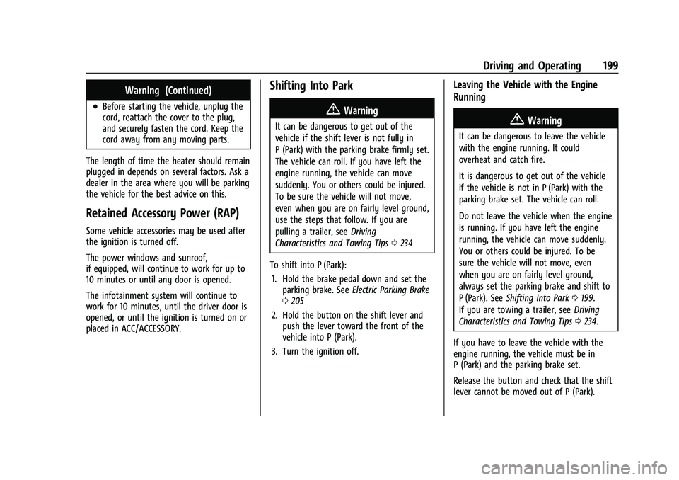 CHEVROLET TRAILBLAZER 2021  Owners Manual Chevrolet Trailblazer Owner Manual (GMNA-Localizing-U.S./Canada-
14400528) - 2021 - CRC - 11/7/19
Driving and Operating 199
Warning (Continued)
.Before starting the vehicle, unplug the
cord, reattach 