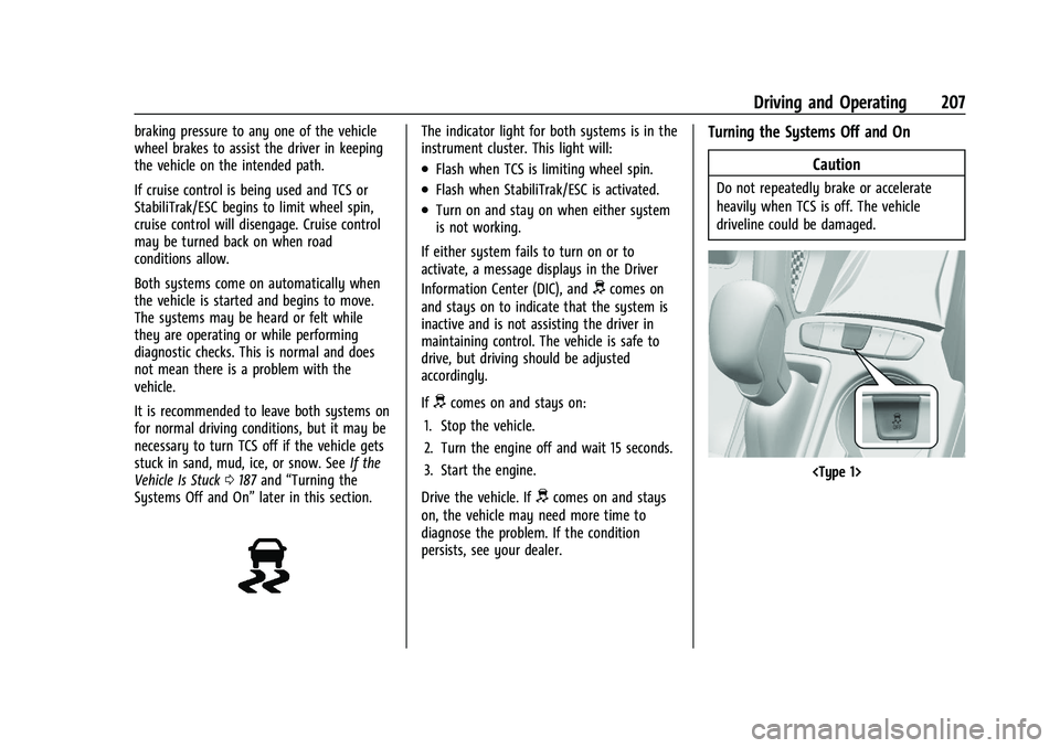 CHEVROLET TRAILBLAZER 2021  Owners Manual Chevrolet Trailblazer Owner Manual (GMNA-Localizing-U.S./Canada-
14400528) - 2021 - CRC - 11/7/19
Driving and Operating 207
braking pressure to any one of the vehicle
wheel brakes to assist the driver