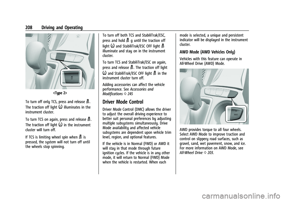 CHEVROLET TRAILBLAZER 2021 Owners Guide Chevrolet Trailblazer Owner Manual (GMNA-Localizing-U.S./Canada-
14400528) - 2021 - CRC - 11/7/19
208 Driving and Operating
<Type 2>
To turn off only TCS, press and release
g.
The traction off light
i