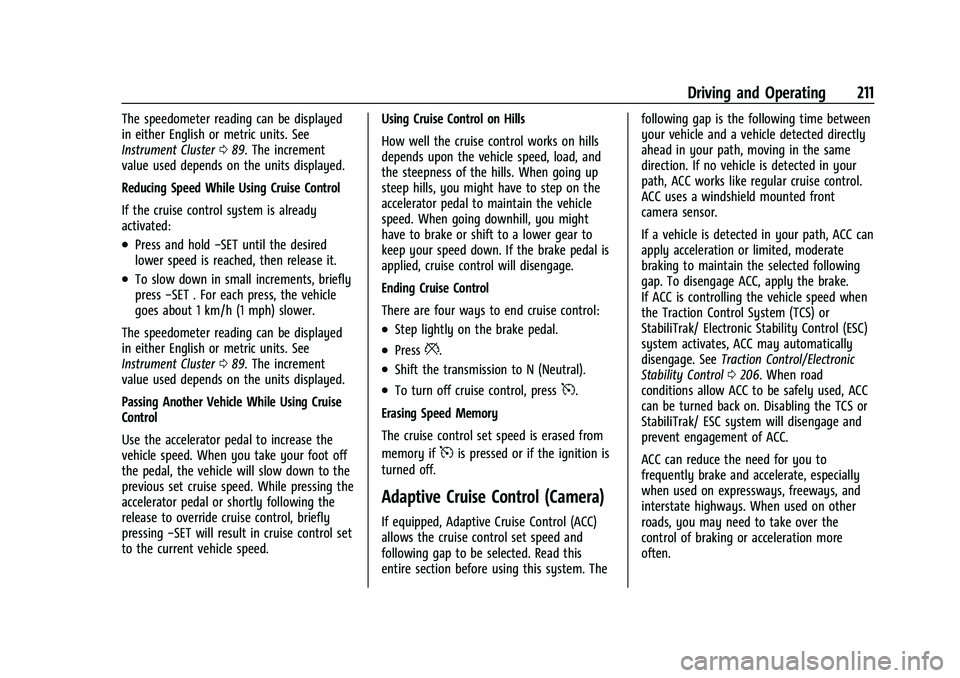 CHEVROLET TRAILBLAZER 2021  Owners Manual Chevrolet Trailblazer Owner Manual (GMNA-Localizing-U.S./Canada-
14400528) - 2021 - CRC - 11/7/19
Driving and Operating 211
The speedometer reading can be displayed
in either English or metric units. 