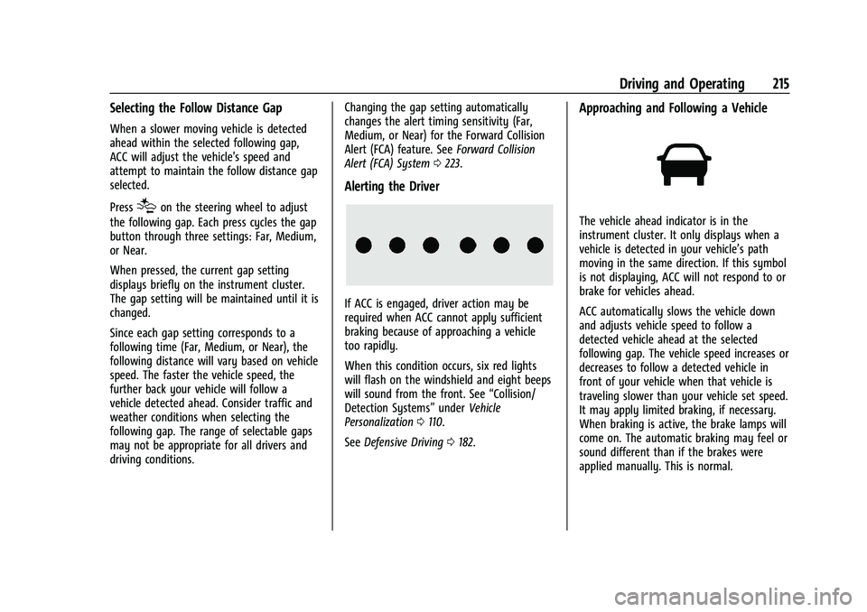 CHEVROLET TRAILBLAZER 2021 User Guide Chevrolet Trailblazer Owner Manual (GMNA-Localizing-U.S./Canada-
14400528) - 2021 - CRC - 11/7/19
Driving and Operating 215
Selecting the Follow Distance Gap
When a slower moving vehicle is detected
a