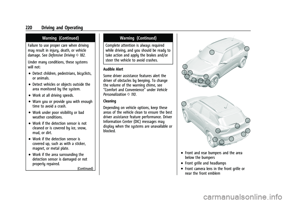 CHEVROLET TRAILBLAZER 2021 User Guide Chevrolet Trailblazer Owner Manual (GMNA-Localizing-U.S./Canada-
14400528) - 2021 - CRC - 11/7/19
220 Driving and Operating
Warning (Continued)
Failure to use proper care when driving
may result in in