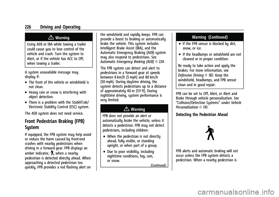 CHEVROLET TRAILBLAZER 2021 User Guide Chevrolet Trailblazer Owner Manual (GMNA-Localizing-U.S./Canada-
14400528) - 2021 - CRC - 11/7/19
226 Driving and Operating
{Warning
Using AEB or IBA while towing a trailer
could cause you to lose con
