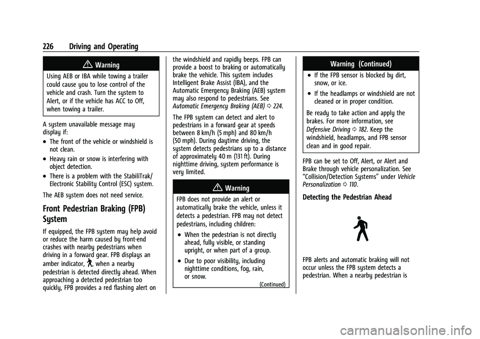 CHEVROLET TRAILBLAZER 2021  Owners Manual Chevrolet Trailblazer Owner Manual (GMNA-Localizing-U.S./Canada-
14400528) - 2021 - CRC - 11/7/19
226 Driving and Operating
{Warning
Using AEB or IBA while towing a trailer
could cause you to lose con