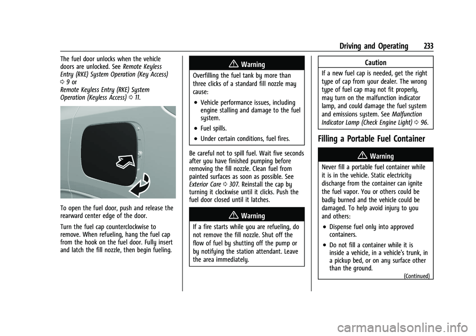 CHEVROLET TRAILBLAZER 2021  Owners Manual Chevrolet Trailblazer Owner Manual (GMNA-Localizing-U.S./Canada-
14400528) - 2021 - CRC - 11/7/19
Driving and Operating 233
The fuel door unlocks when the vehicle
doors are unlocked. SeeRemote Keyless