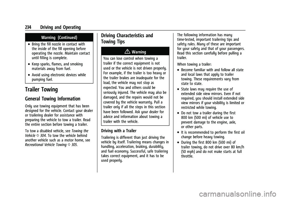 CHEVROLET TRAILBLAZER 2021 Owners Manual Chevrolet Trailblazer Owner Manual (GMNA-Localizing-U.S./Canada-
14400528) - 2021 - CRC - 11/7/19
234 Driving and Operating
Warning (Continued)
.Bring the fill nozzle in contact with
the inside of the CHEVROLET TRAILBLAZER 2021 Owners Manual Chevrolet Trailblazer Owner Manual (GMNA-Localizing-U.S./Canada-
14400528) - 2021 - CRC - 11/7/19
234 Driving and Operating
Warning (Continued)
.Bring the fill nozzle in contact with
the inside of the