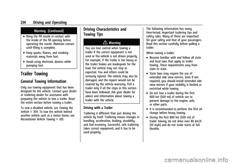 CHEVROLET TRAILBLAZER 2021 Service Manual Chevrolet Trailblazer Owner Manual (GMNA-Localizing-U.S./Canada-
14400528) - 2021 - CRC - 11/7/19
234 Driving and Operating
Warning (Continued)
.Bring the fill nozzle in contact with
the inside of the