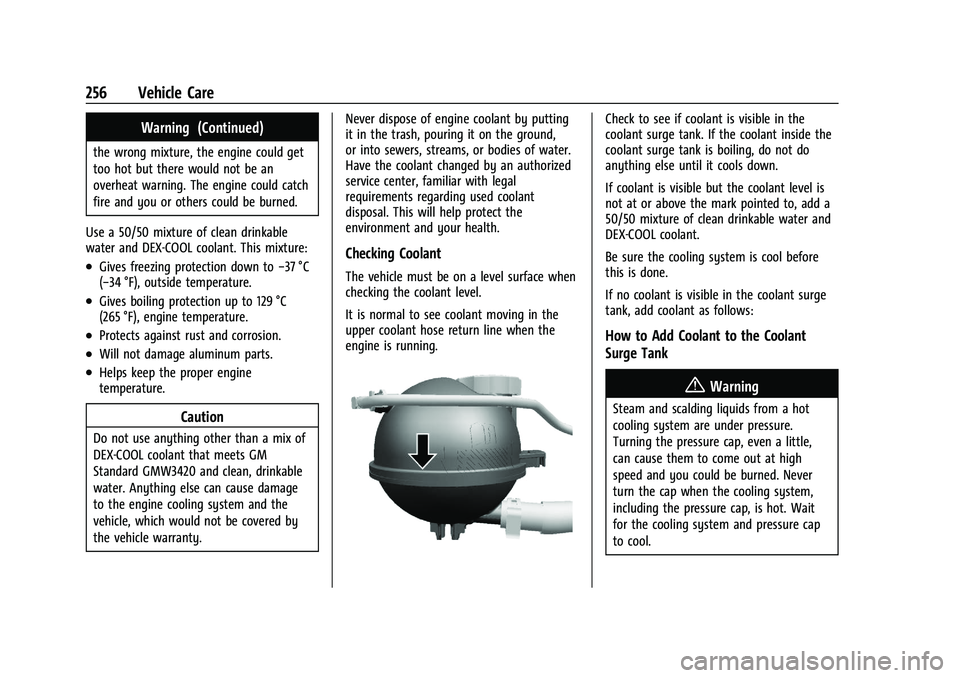 CHEVROLET TRAILBLAZER 2021  Owners Manual Chevrolet Trailblazer Owner Manual (GMNA-Localizing-U.S./Canada-
14400528) - 2021 - CRC - 11/7/19
256 Vehicle Care
Warning (Continued)
the wrong mixture, the engine could get
too hot but there would n