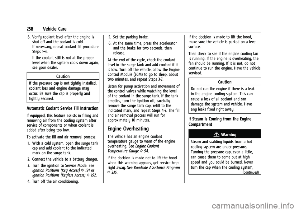 CHEVROLET TRAILBLAZER 2021  Owners Manual Chevrolet Trailblazer Owner Manual (GMNA-Localizing-U.S./Canada-
14400528) - 2021 - CRC - 11/7/19
258 Vehicle Care
6. Verify coolant level after the engine isshut off and the coolant is cold.
If neces