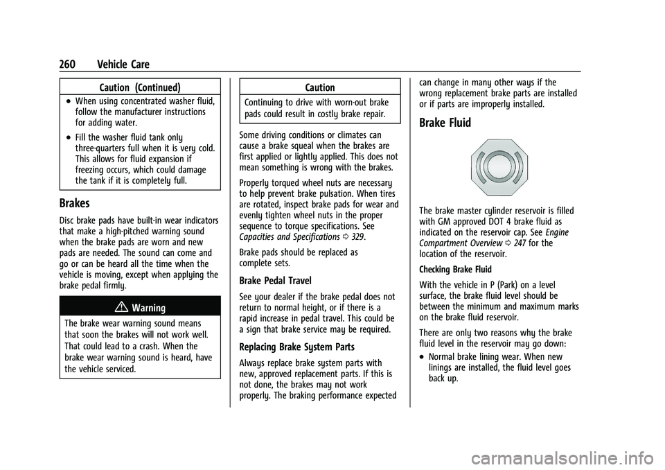 CHEVROLET TRAILBLAZER 2021 Owners Guide Chevrolet Trailblazer Owner Manual (GMNA-Localizing-U.S./Canada-
14400528) - 2021 - CRC - 11/7/19
260 Vehicle Care
Caution (Continued)
.When using concentrated washer fluid,
follow the manufacturer in