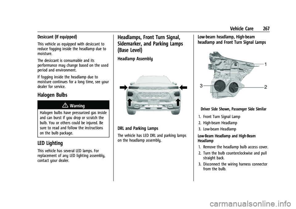 CHEVROLET TRAILBLAZER 2021  Owners Manual Chevrolet Trailblazer Owner Manual (GMNA-Localizing-U.S./Canada-
14400528) - 2021 - CRC - 11/7/19
Vehicle Care 267
Desiccant (If equipped)
This vehicle as equipped with desiccant to
reduce fogging ins