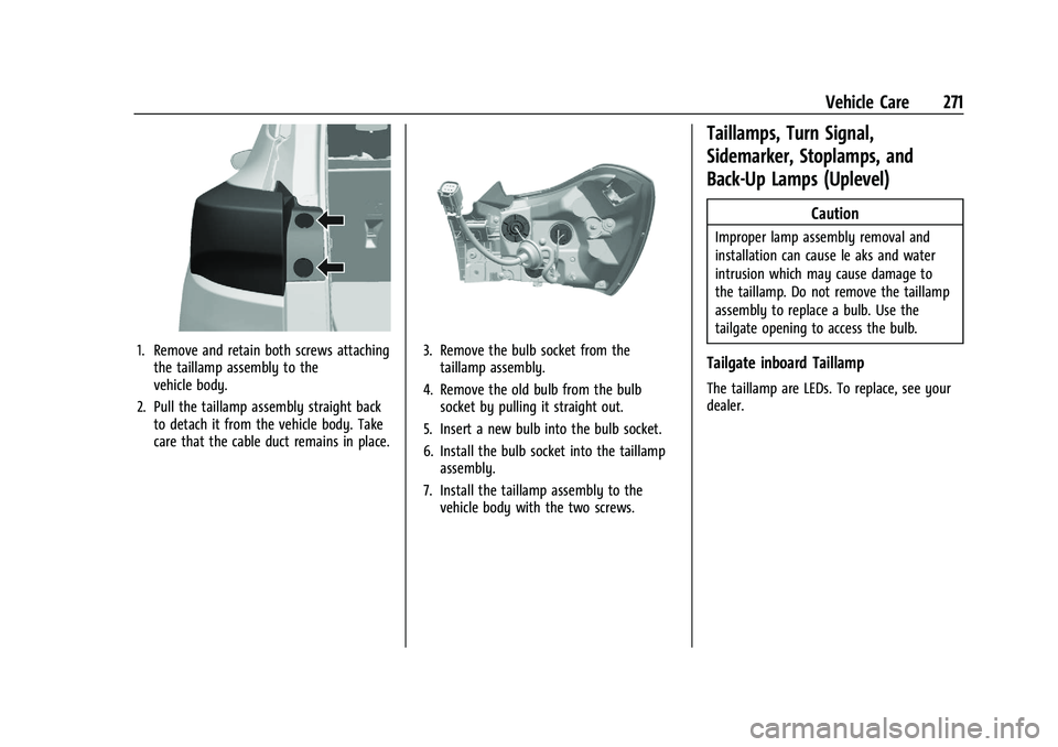 CHEVROLET TRAILBLAZER 2021  Owners Manual Chevrolet Trailblazer Owner Manual (GMNA-Localizing-U.S./Canada-
14400528) - 2021 - CRC - 11/7/19
Vehicle Care 271
1. Remove and retain both screws attachingthe taillamp assembly to the
vehicle body.
