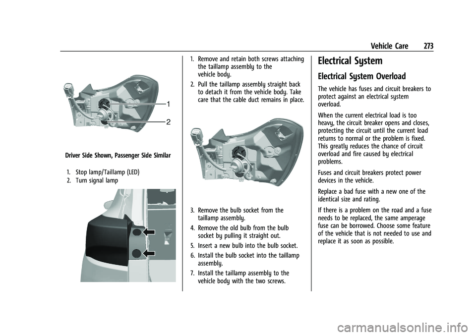 CHEVROLET TRAILBLAZER 2021 Owners Manual Chevrolet Trailblazer Owner Manual (GMNA-Localizing-U.S./Canada-
14400528) - 2021 - CRC - 11/7/19
Vehicle Care 273
Driver Side Shown, Passenger Side Similar
1. Stop lamp/Taillamp (LED)
2. Turn signal CHEVROLET TRAILBLAZER 2021 Owners Manual Chevrolet Trailblazer Owner Manual (GMNA-Localizing-U.S./Canada-
14400528) - 2021 - CRC - 11/7/19
Vehicle Care 273
Driver Side Shown, Passenger Side Similar
1. Stop lamp/Taillamp (LED)
2. Turn signal