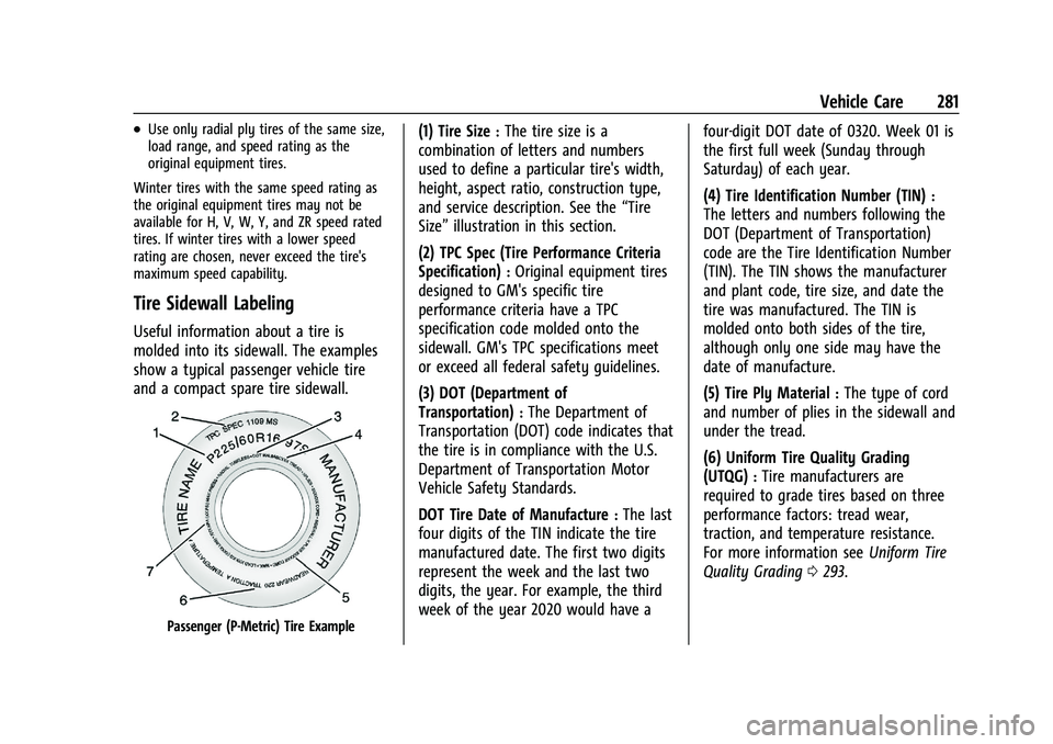 CHEVROLET TRAILBLAZER 2021  Owners Manual Chevrolet Trailblazer Owner Manual (GMNA-Localizing-U.S./Canada-
14400528) - 2021 - CRC - 11/7/19
Vehicle Care 281
.Use only radial ply tires of the same size,
load range, and speed rating as the
orig