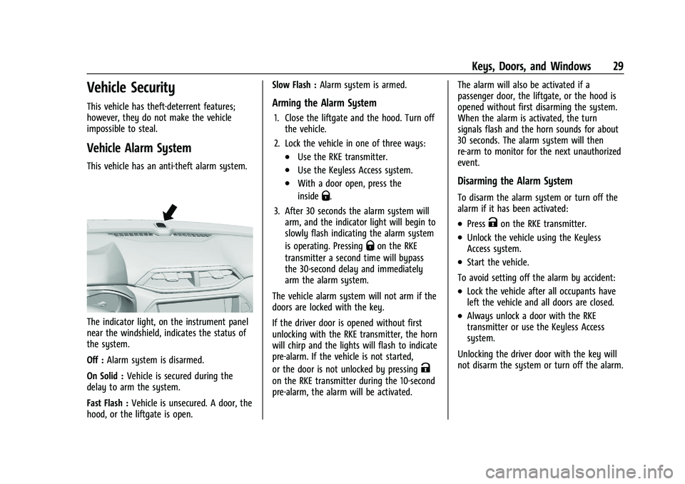 CHEVROLET TRAILBLAZER 2021 Owners Guide Chevrolet Trailblazer Owner Manual (GMNA-Localizing-U.S./Canada-
14400528) - 2021 - CRC - 11/7/19
Keys, Doors, and Windows 29
Vehicle Security
This vehicle has theft-deterrent features;
however, they CHEVROLET TRAILBLAZER 2021 Owners Guide Chevrolet Trailblazer Owner Manual (GMNA-Localizing-U.S./Canada-
14400528) - 2021 - CRC - 11/7/19
Keys, Doors, and Windows 29
Vehicle Security
This vehicle has theft-deterrent features;
however, they