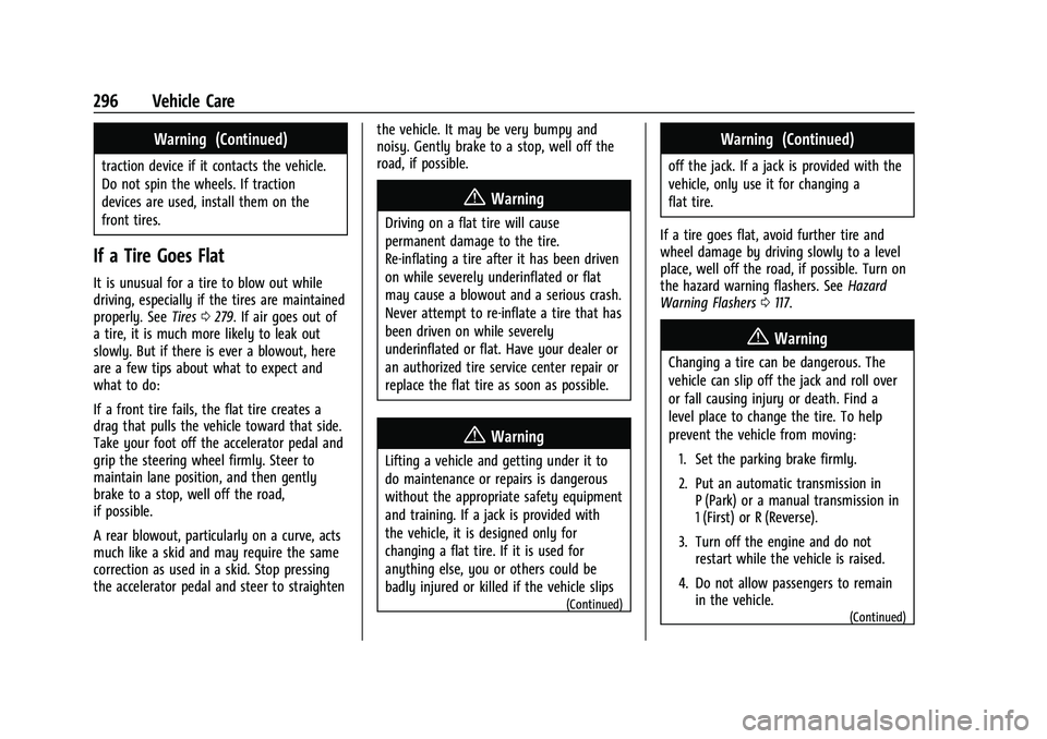 CHEVROLET TRAILBLAZER 2021 Service Manual Chevrolet Trailblazer Owner Manual (GMNA-Localizing-U.S./Canada-
14400528) - 2021 - CRC - 11/7/19
296 Vehicle Care
Warning (Continued)
traction device if it contacts the vehicle.
Do not spin the wheel