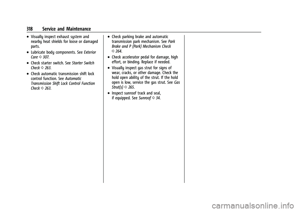 CHEVROLET TRAILBLAZER 2021  Owners Manual Chevrolet Trailblazer Owner Manual (GMNA-Localizing-U.S./Canada-
14400528) - 2021 - CRC - 11/7/19
318 Service and Maintenance
.Visually inspect exhaust system and
nearby heat shields for loose or dama
