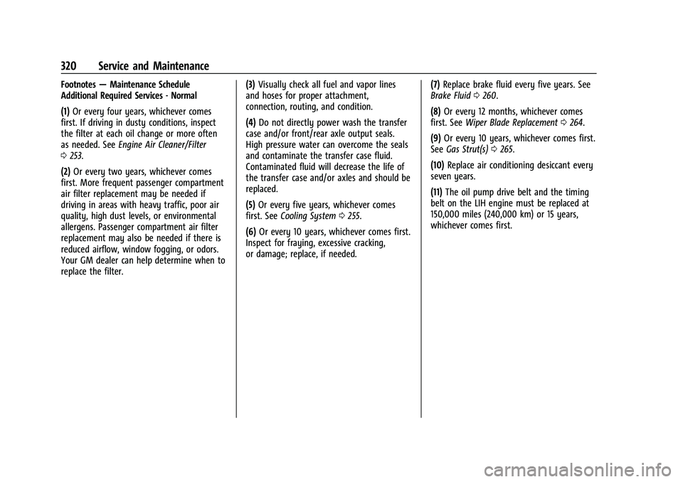 CHEVROLET TRAILBLAZER 2021 User Guide Chevrolet Trailblazer Owner Manual (GMNA-Localizing-U.S./Canada-
14400528) - 2021 - CRC - 11/7/19
320 Service and Maintenance
Footnotes—Maintenance Schedule
Additional Required Services - Normal
(1)