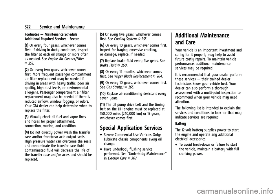 CHEVROLET TRAILBLAZER 2021 Owners Manual Chevrolet Trailblazer Owner Manual (GMNA-Localizing-U.S./Canada-
14400528) - 2021 - CRC - 11/7/19
322 Service and Maintenance
Footnotes—Maintenance Schedule
Additional Required Services - Severe
(1) CHEVROLET TRAILBLAZER 2021 Owners Manual Chevrolet Trailblazer Owner Manual (GMNA-Localizing-U.S./Canada-
14400528) - 2021 - CRC - 11/7/19
322 Service and Maintenance
Footnotes—Maintenance Schedule
Additional Required Services - Severe
(1)