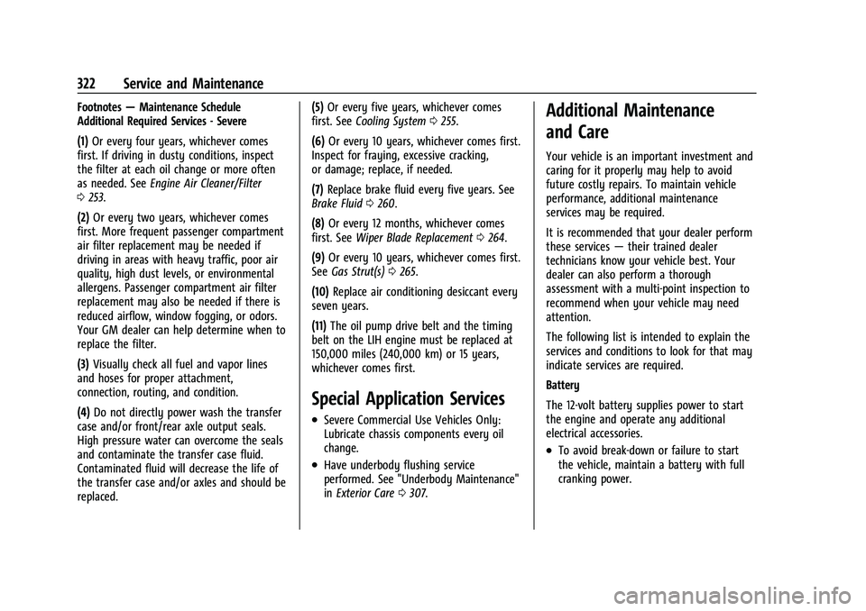 CHEVROLET TRAILBLAZER 2021 User Guide Chevrolet Trailblazer Owner Manual (GMNA-Localizing-U.S./Canada-
14400528) - 2021 - CRC - 11/7/19
322 Service and Maintenance
Footnotes—Maintenance Schedule
Additional Required Services - Severe
(1)