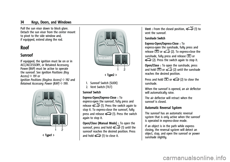 CHEVROLET TRAILBLAZER 2021 Owners Guide Chevrolet Trailblazer Owner Manual (GMNA-Localizing-U.S./Canada-
14400528) - 2021 - CRC - 11/7/19
34 Keys, Doors, and Windows
Pull the sun visor down to block glare.
Detach the sun visor from the cent CHEVROLET TRAILBLAZER 2021 Owners Guide Chevrolet Trailblazer Owner Manual (GMNA-Localizing-U.S./Canada-
14400528) - 2021 - CRC - 11/7/19
34 Keys, Doors, and Windows
Pull the sun visor down to block glare.
Detach the sun visor from the cent