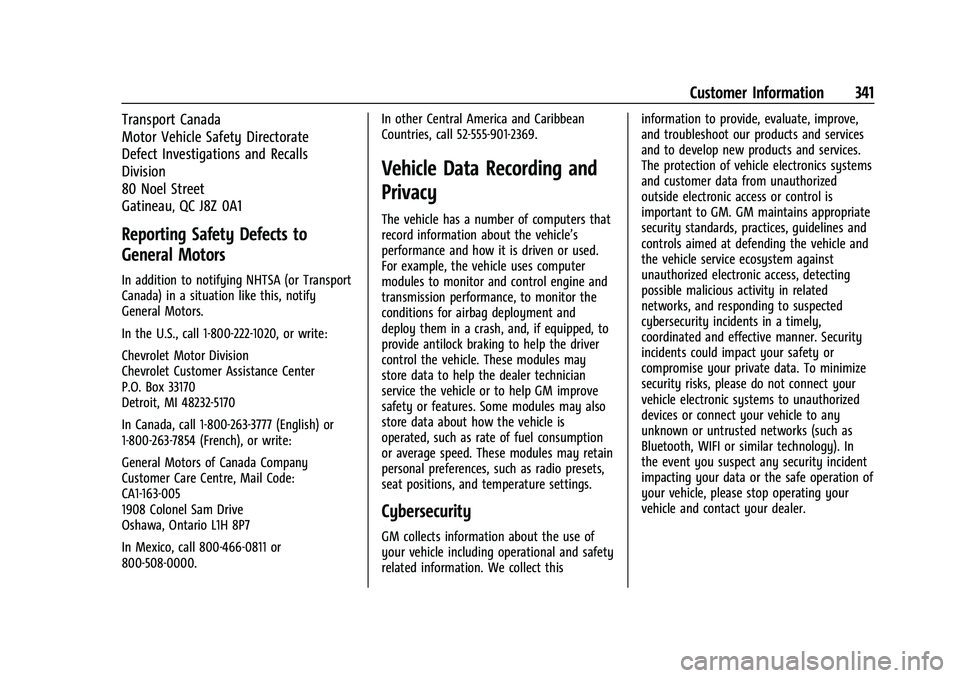 CHEVROLET TRAILBLAZER 2021 User Guide Chevrolet Trailblazer Owner Manual (GMNA-Localizing-U.S./Canada-
14400528) - 2021 - CRC - 11/7/19
Customer Information 341
Transport Canada
Motor Vehicle Safety Directorate
Defect Investigations and R